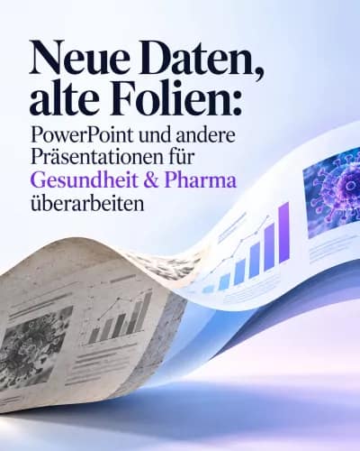 Neue Daten, alte Folien: PowerPoint und andere Präsentationen für Gesundheit & Pharma überarbeiten Neue Daten, alte Folien: PowerPoint und andere Präsentationen für Gesundheit & Pharma überarbeiten